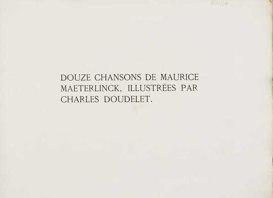 [Двенадцать песен Мориса Метерлинка. Иллюстрации Шарля Дудле]. Paris: P.-V. Stock, 1896.